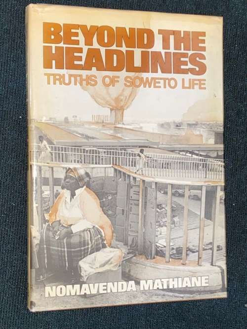 BEYOND THE HEADLINES TRUTHS OF SOWETO LIFE BY NOMAVENDA MATHIANE