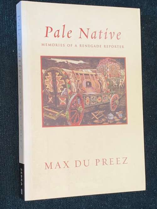 PALE NATIVE MEMORIES OF A RENEGADE BY MAX DU PREEZ