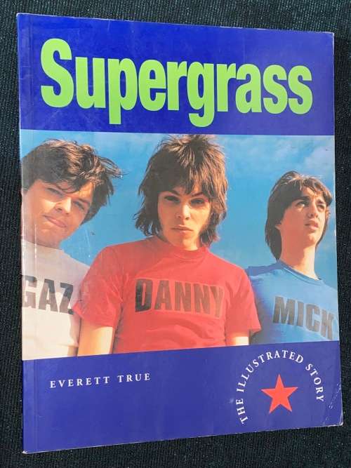 SUPERGRASS THE ILLUSTRATED STORY BY EVERETT TRUE