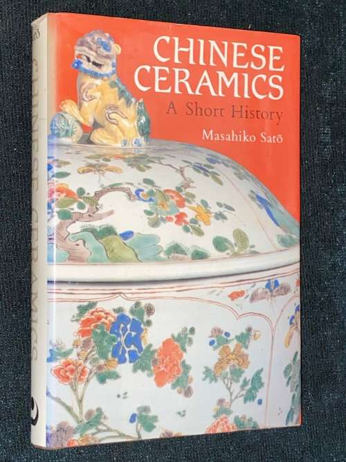 CHINESE CERAMICS A SHORT HISTORY BY MASAHIKO SATO