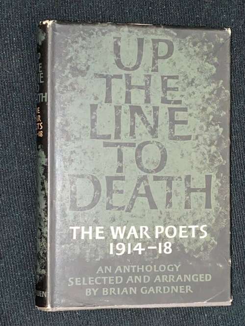 UP THE LINE TO DEATH THE WAR POETS 1914-18 AN ANTHOLOGY BY BRIAN GARDNER