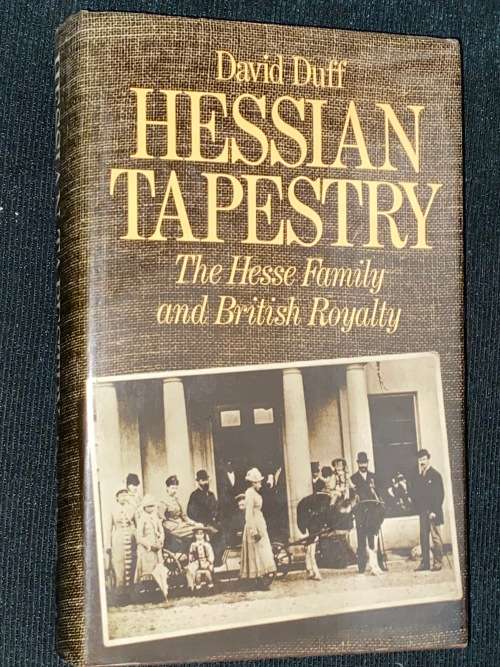 HESSIAN TAPESTRY THE HESSE FAMILY AND BRITISH ROYALTY BY DAVID DUFF