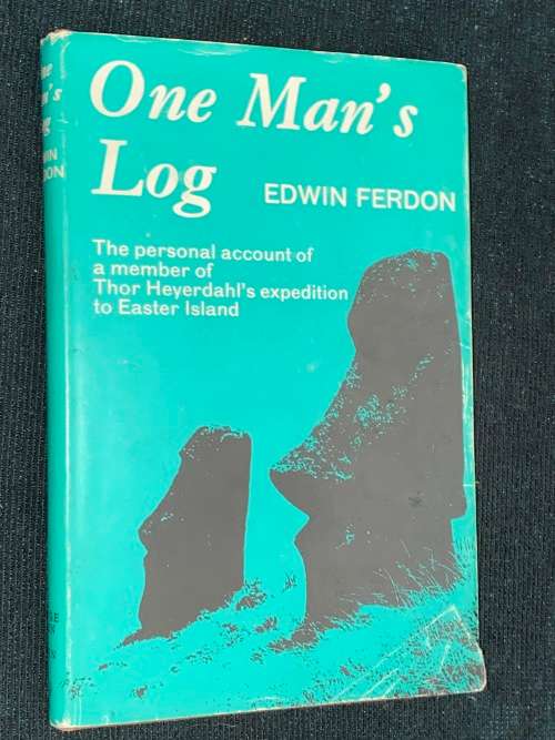 ONE MAN`S LOG THOR HEYERDAHL`S EXPEDITION TO EASTER ISLAND BY EDWIN FERDON