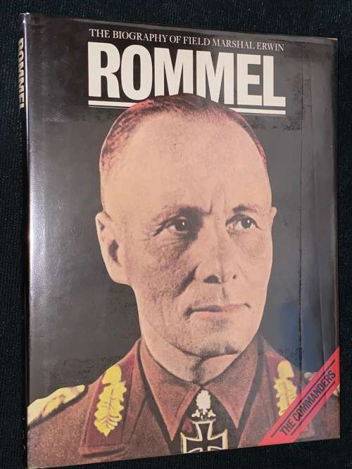 THE BIOGRAPHY OF FIELD MARSHAL ERWIN ROMMEL
