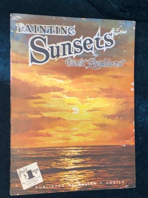 PAINTING SUNSETS BY VIOLET PARKHURST  WALTER T. FOSTER