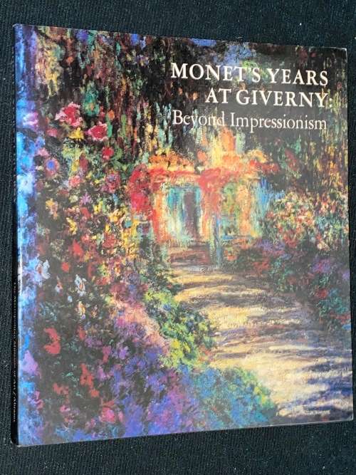 MONET`S YEARS AT GIVERNY BEYOND IMPRESSIONISM