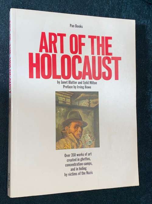 ART OF THE HOLOCAUST BY JANET BLATTER AND SYBIL MILTON