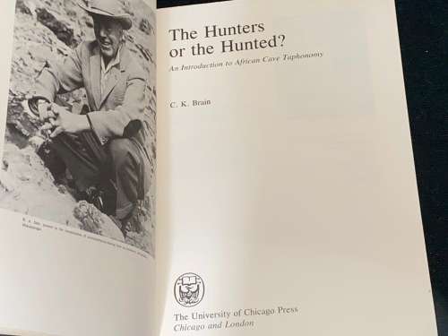 THE HUNTERS OR THE HUNTED AN INTRODUCTION TO AFRICAN CAVE TAPHONOMY BY C.K. BRAIN EX-LIB