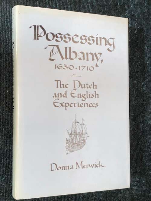 PROCESSING ALBANY 1630-1710 THE DUTCH AND ENGLISH EXPERIENCES BY DONNA MERWICK