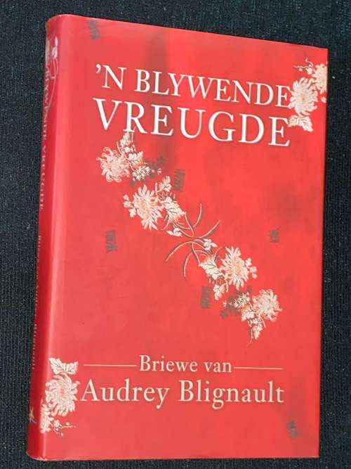 `N BLYWENDE VREUGDE BRIEWE VAN AUDREY BLIGNAUT SIGNED