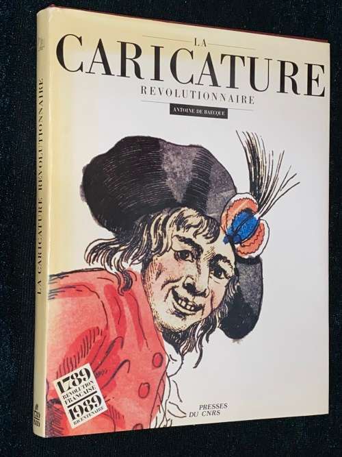 LA CARICATURE REVOLUTIONNAIRE ANTOINE DE BAECQUE