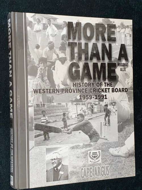 MORE THAN A GAME HISTORY OF THE WESTERN PROVINCE CRICKET BOARD 1959 - 1991 BY MOGAMAD ALLIE