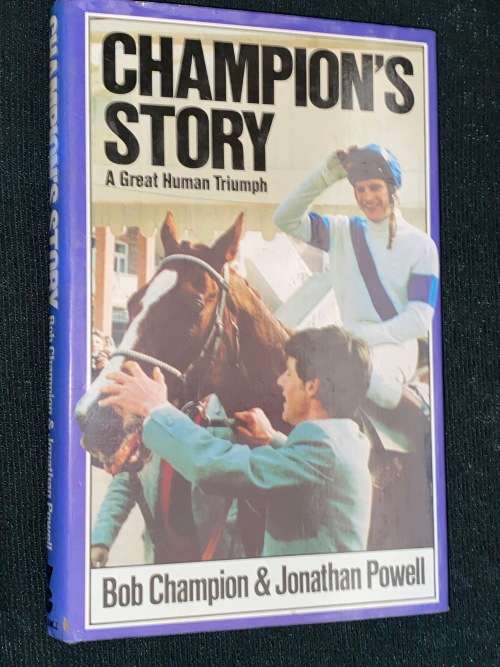 CHAMPION`S STORY A GREAT HUMAN TRIUMPH BY BOB CHAMPION & JONATHAN POWELL SIGNED
