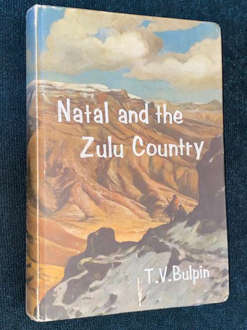 NATAL AND THE ZULU COUNTRY BY T.V. BULPIN 1966