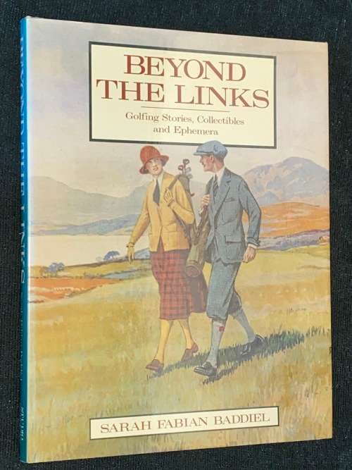 BEYOND THE LINKS GOLFING STORIES, COLLECTIBLES AND EPHEMERA BY SARAH FABIAN BADDIEL