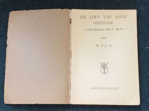 DIE LEWE VAN DANIE ODENDAAL `N SUID-AFROKAANSE BILLY BRAY DEUR DS. E.C.A.