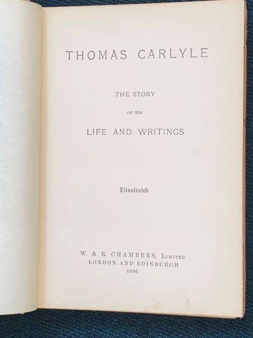 THOMAS CARLYLE THE STORY OF HIS LIFE AND WRITINGS 1896