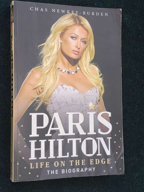 PARIS HILTON LIFE ON THE EDGE THE BIOGRAPHY BY CHAS NEWKEY-BURDEN