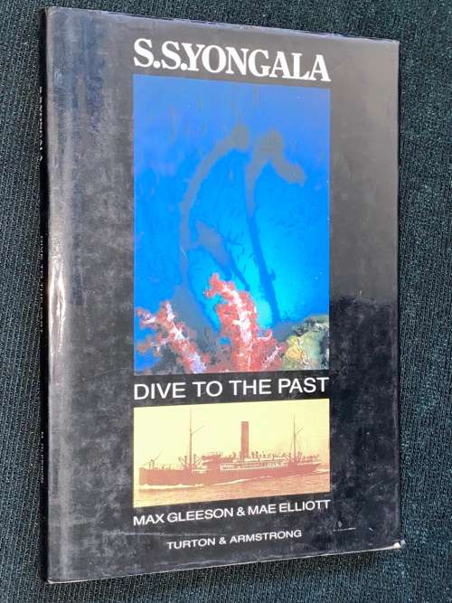 S.S. YONGALA DIVE TO THE PAST  BY MAX GLEESON & MAE ELLIOTT