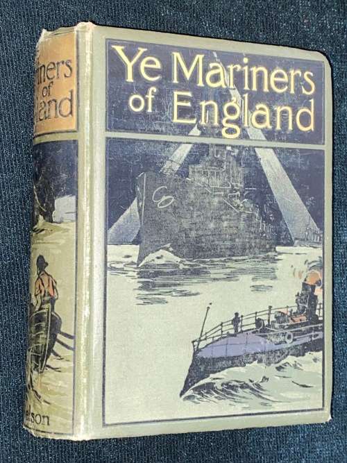 YE MARINERS OF ENGLAND A BOY`S BOOK OF THE NAVY BY HERBERT HAYENS 1904