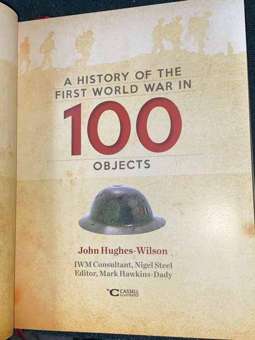 A HISTORY OF THE FIRST WORLD WAR IN 100 OBJECTS BY JOHN HUGHES-WILSON IMPERIAL WAR MUSUEM