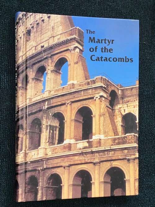 THE MATYR OF THE CATACOMBS A TALE OF ANCIENT ROME