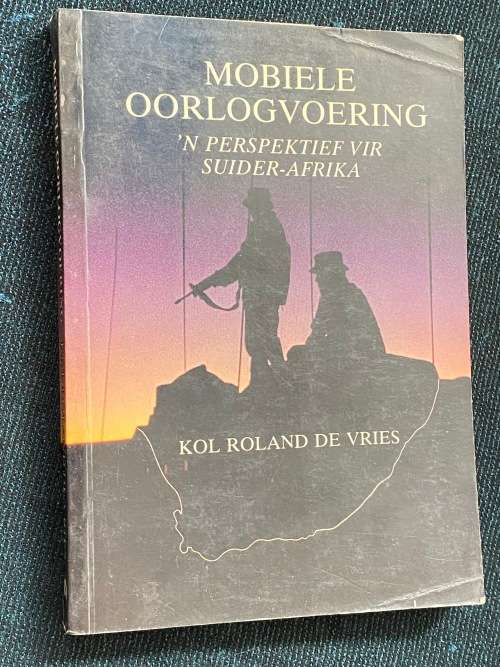 MOBIELE OORLOG `N PERSPEKTIEF VIR SUIDER -AFRIKA DEUR KOL ROLAND DE VRIES SIGNED