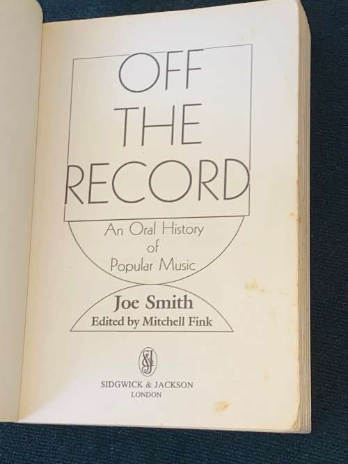 OFF THE RECORD AN ORAL HISTORY OF POPULAR MUSIC BY JOE SMITH