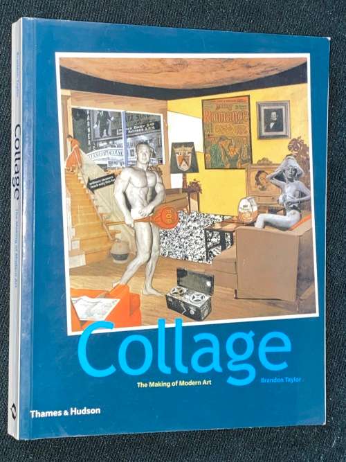 COLLAGE THE MAKING OF MODERN ART BY BRANDON TAYLOR