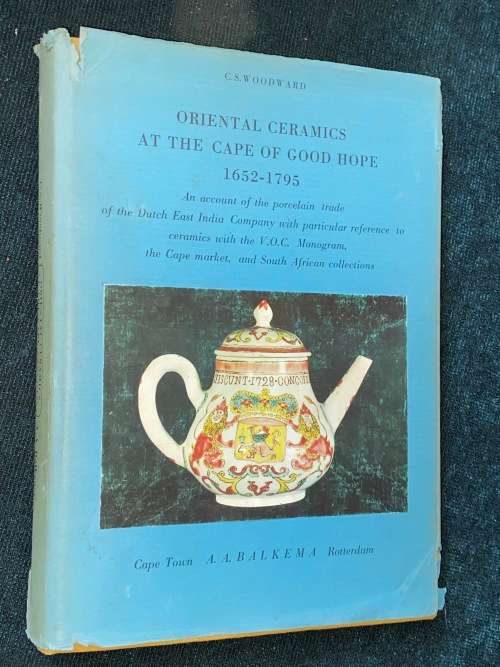 ORIENTAL CERAMICS AT THE CAPE OF GOOD HOPE 1652-1795 BY C.S. WOODWARD
