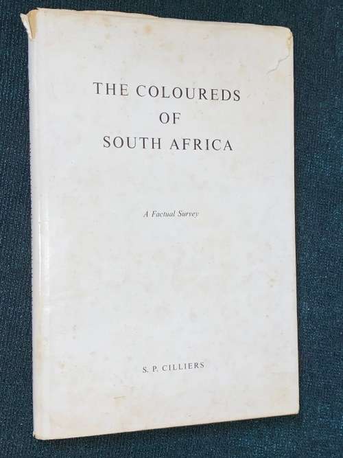 THE COLOUREDS OF SOUTH AFRICA A FACTUAL SURVEY BY S.P. CILLIERS