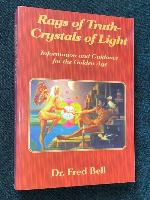 RAYS OF TRUTH CRYSTALS OF LIGHT BY DR. FRED BELL