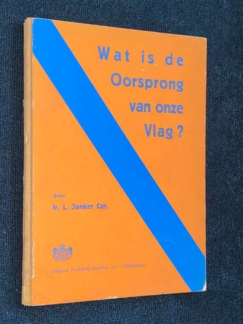 WAT IS DE OORSPRONG VAN OORSPRONG VAN ONZE VLAG? DOOR IR. L. JONKER CZN.