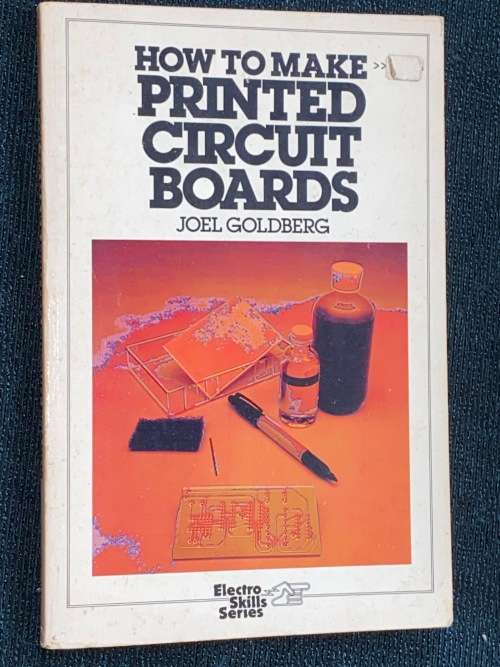 HOW TO MAKE PRINTED CIRCUIT BOARDS BY JOEL GOLDBERG