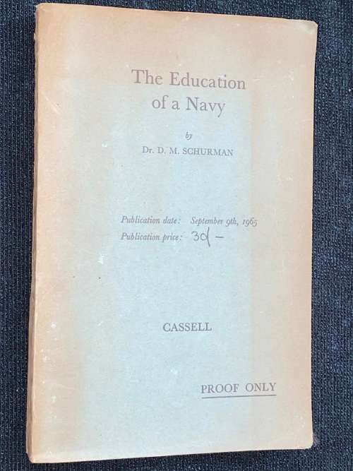 THE EDUCATION OF A NAVY THE DEVELOPMENT OF BRITISH NAVAL STRATEGIC THOUGHT  BY DR. D.M. SCHURMAN