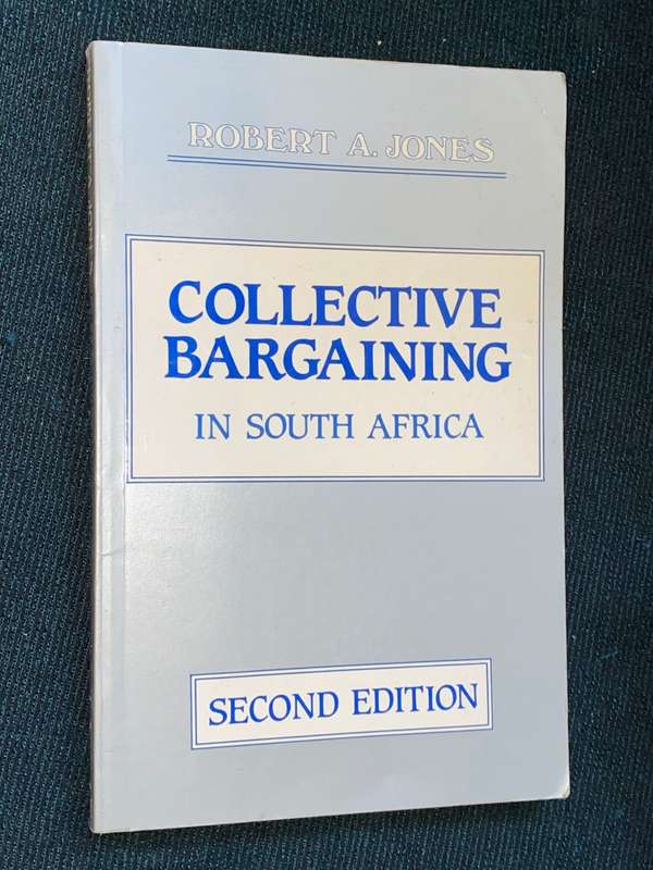 COLLECTIVE BARGAINING IN SOUTH AFRICA BY ROBERT A. JONES