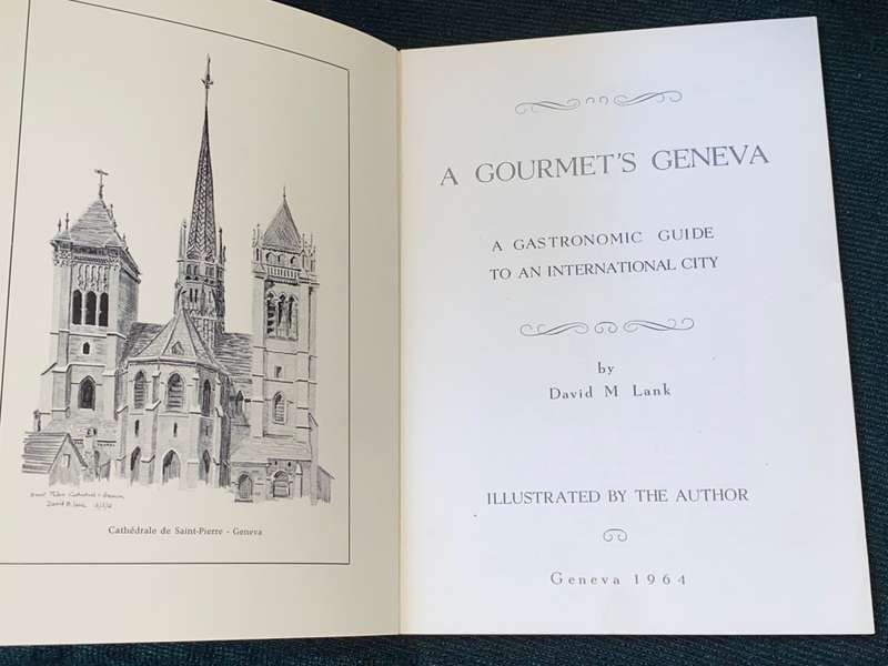 A GOURMET`S GENEVA A GASTRONOMIC  GUIDE TO AN INTERNATIONAL CITY 1964