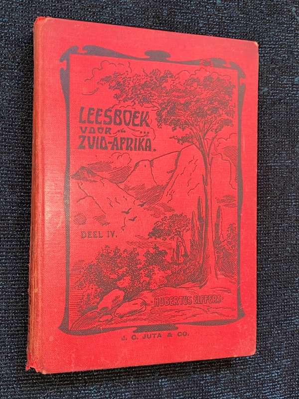 LEESBOEK VOOR ZUID-AFRIKA DEEL IV DOOR HUBERTUS ELFFERS 1907
