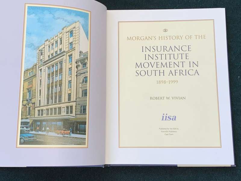 MORGAN`S HISTORY OF THE INSURANCE INSTITUTE MOVEMENT IN SOUTH AFRICA 1898-1999 BY ROBERT W. VIVIAN