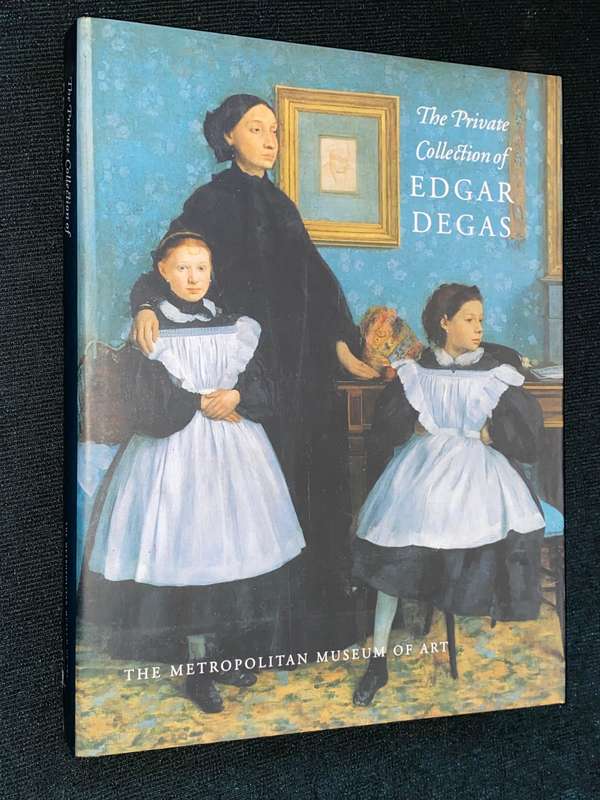 THE PRIVATE COLLECTION OF EDGAR DEGAS THE METROPOLITAN MUSEUM OF ART