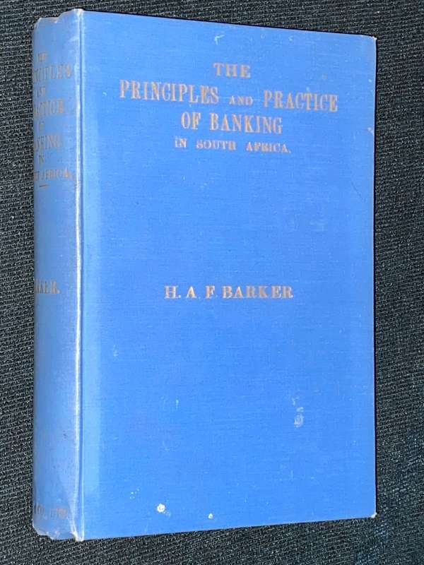 THE PRINCIPLES AND PRACTICE OF BANKING IN SOUTH AFRICA BY H.A.F. BARKER SECOND EDITION