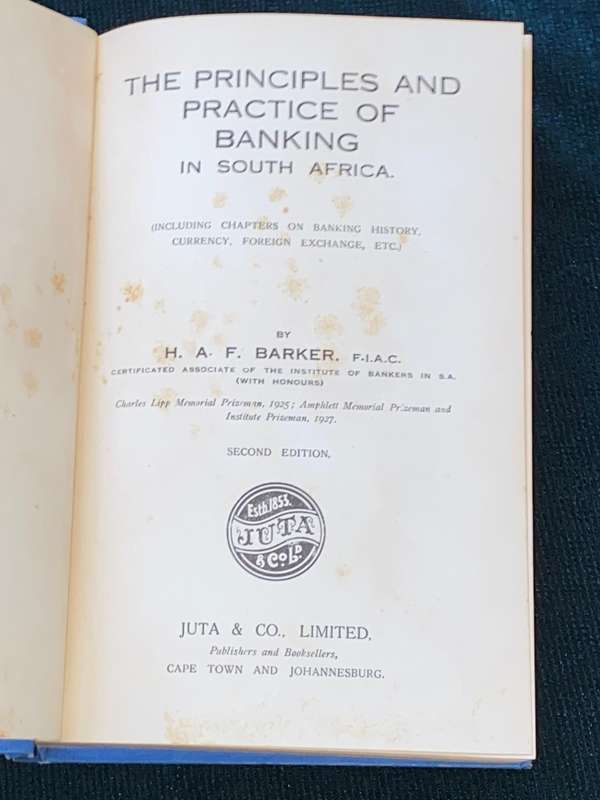 THE PRINCIPLES AND PRACTICE OF BANKING IN SOUTH AFRICA BY H.A.F. BARKER SECOND EDITION