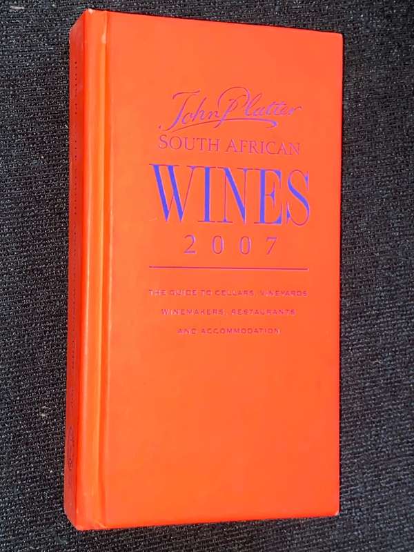 JOHN PLATTER`S GUIDE OF SOUTH AFRICAN WINE 2007