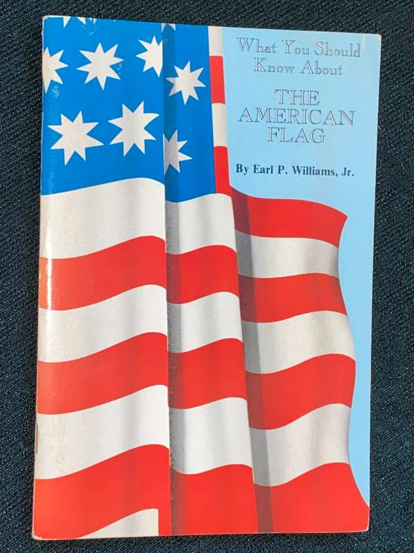 WHAT YOU SHOULD KNOW ABOUT THE AMERICAN FLAG BY EARL P. WILLIAMS JR SIGNED