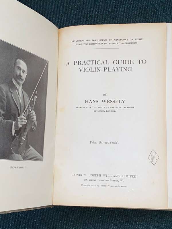 A PRACTICAL GUIDE TO VIOLIN-PLAYING BY HANS WESSELY 1913