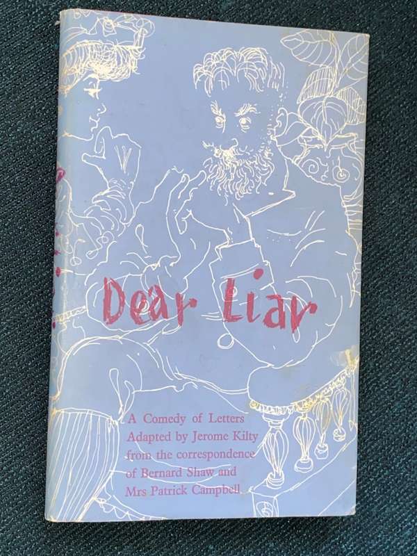 DEAR LIAR A COMEDY OF LETTERS ADAPTED BY JEROME KILTY FROM CORRESPONDENCE OF BERNARD SHAW