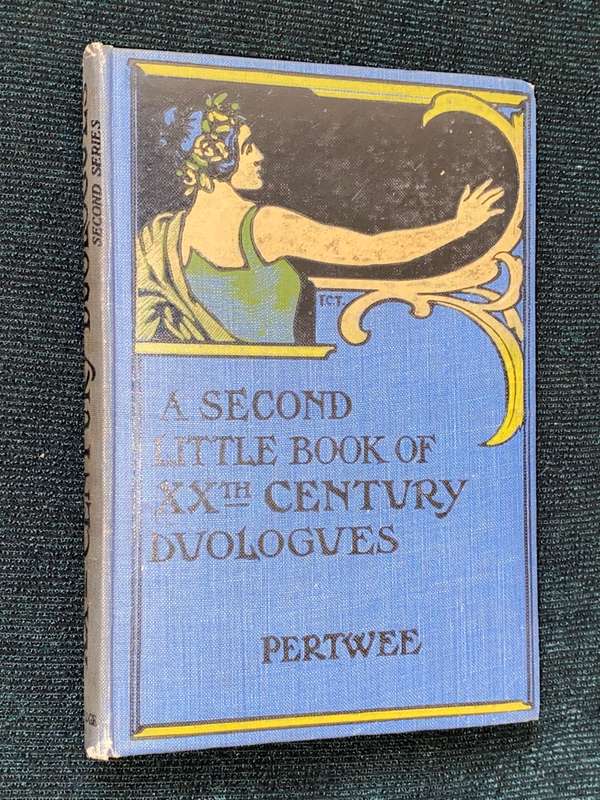 A SECOND LITTLE BOOK OF XXTH CENTURY DUOLOGUES BY ERNEST PERTWEE