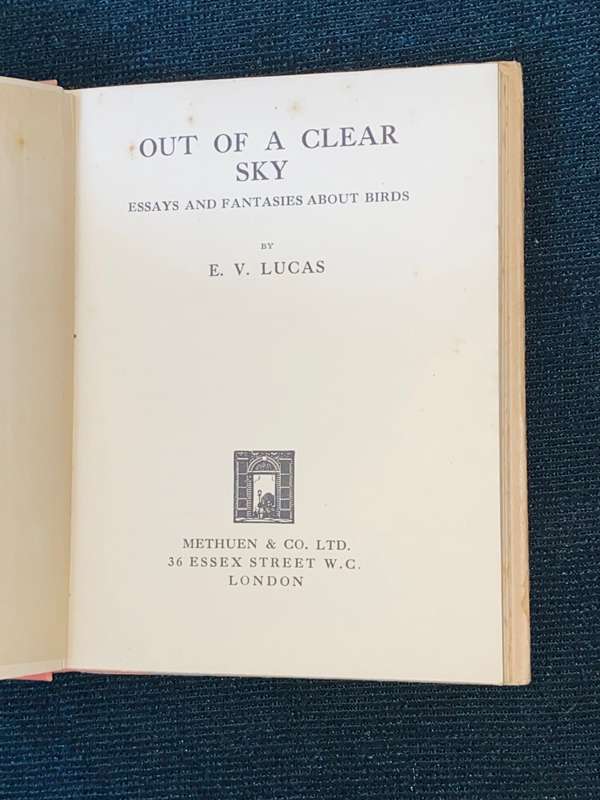 OUT OF A CLEAR SKY ESSAYS AND FANTASIES ABOUT BIRDS BY E.V. LUCAS