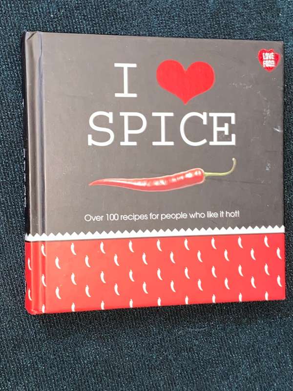 I LOVE SPICE OVER 100 RECIPES FOR PEOPLE WHO LIKE IT HOT