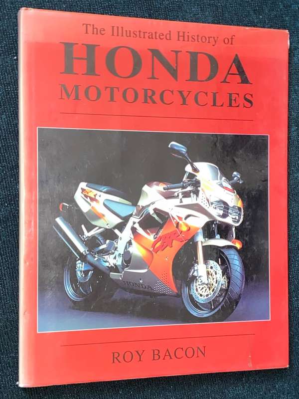 THE ILLUSTRATED HISTORY OF HONDA MOTORCYCLES BY ROY BACON